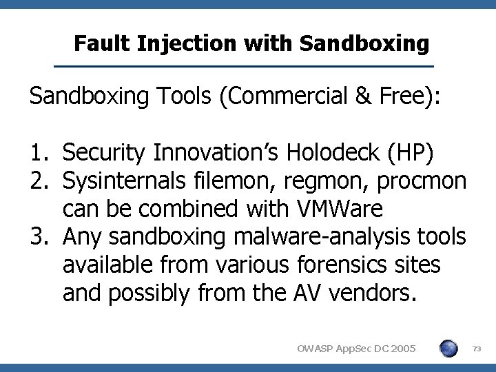 Fault Injection with Sandboxing Tools (Commercial & Free): 1. Security Innovation’s Holodeck (HP) 2.