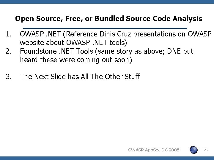 Open Source, Free, or Bundled Source Code Analysis 1. 2. 3. OWASP. NET (Reference