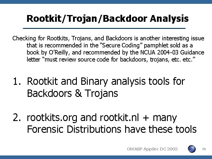 Rootkit/Trojan/Backdoor Analysis Checking for Rootkits, Trojans, and Backdoors is another interesting issue that is