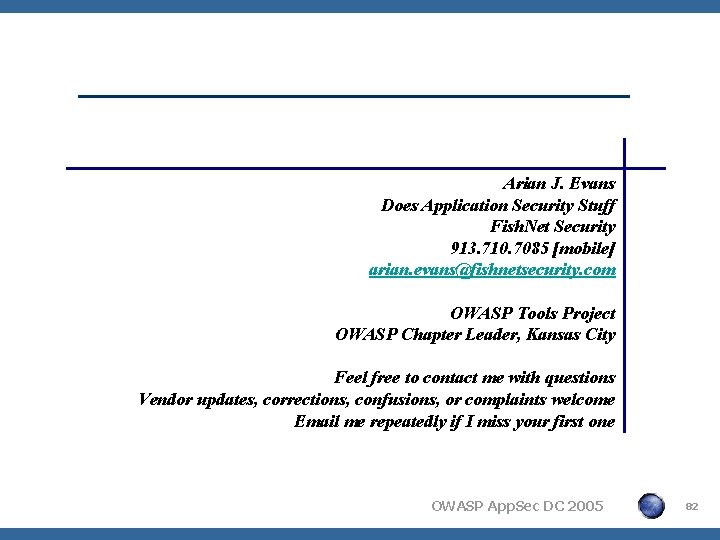 Arian J. Evans Does Application Security Stuff Fish. Net Security 913. 710. 7085 [mobile]