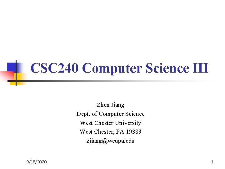CSC 240 Computer Science III Zhen Jiang Dept. of Computer Science West Chester University
