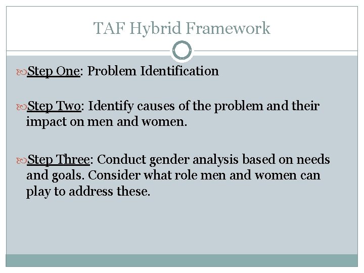 TAF Hybrid Framework Step One: Problem Identification Step Two: Identify causes of the problem TAF Hybrid Framework Step One: Problem Identification Step Two: Identify causes of the problem