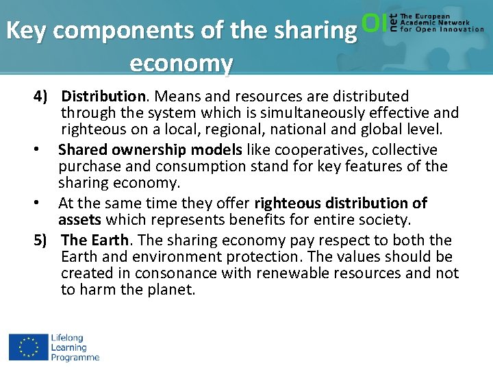 Key components of the sharing economy 4) Distribution. Means and resources are distributed through