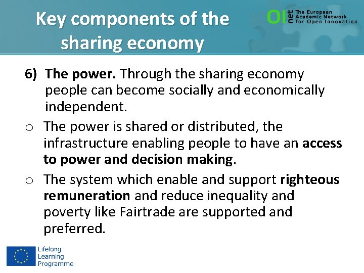 Key components of the sharing economy 6) The power. Through the sharing economy people