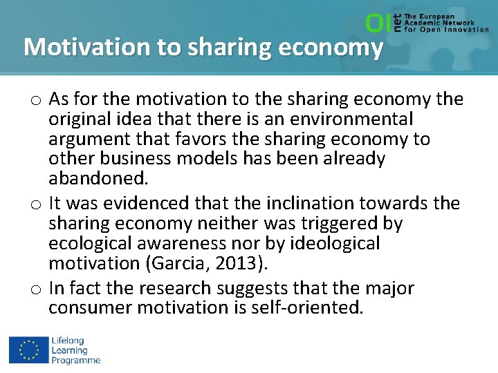 Motivation to sharing economy o As for the motivation to the sharing economy the