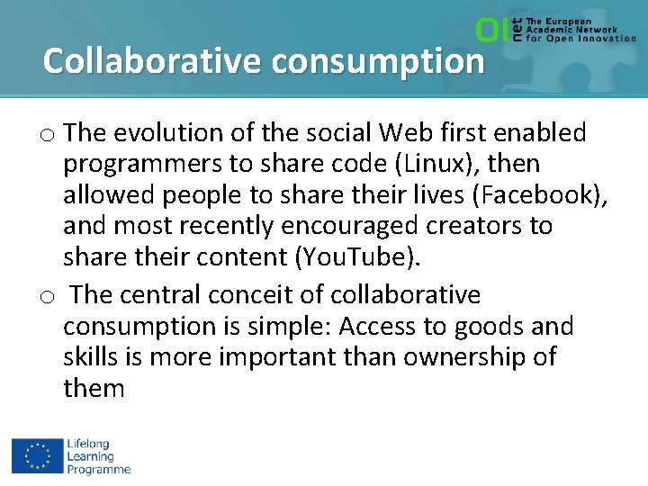 Collaborative consumption o The evolution of the social Web first enabled programmers to share