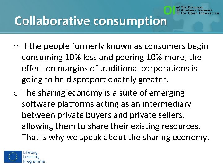 Collaborative consumption o If the people formerly known as consumers begin consuming 10% less