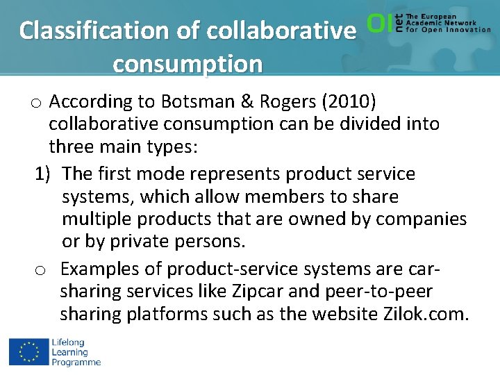 Classification of collaborative consumption o According to Botsman & Rogers (2010) collaborative consumption can