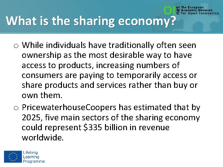 What is the sharing economy? o While individuals have traditionally often seen ownership as