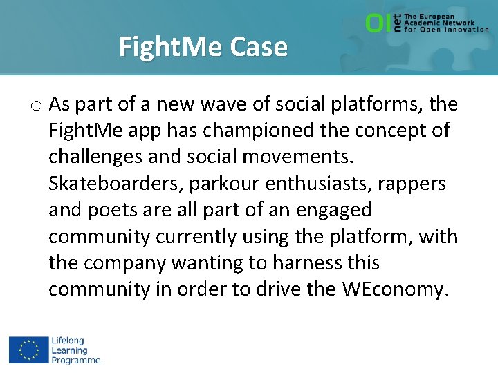 Fight. Me Case o As part of a new wave of social platforms, the