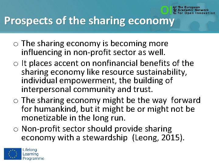 Prospects of the sharing economy o The sharing economy is becoming more influencing in