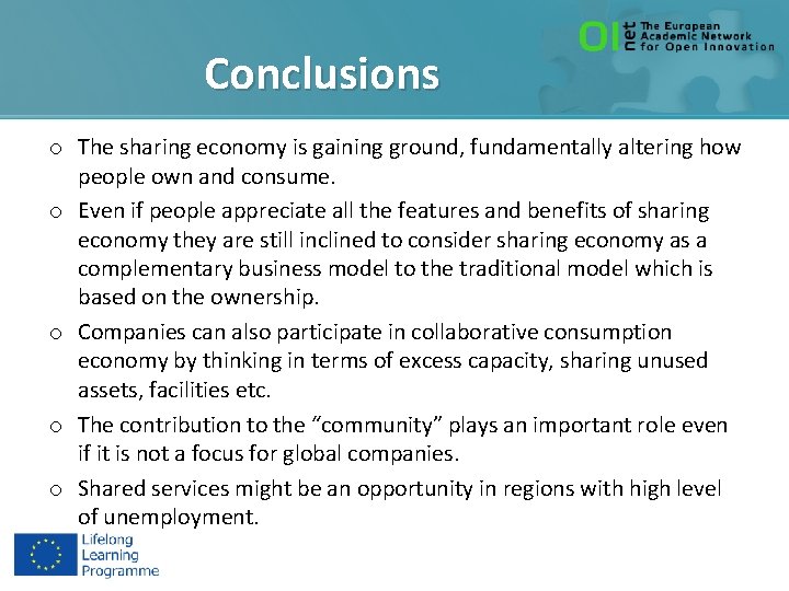 Conclusions o The sharing economy is gaining ground, fundamentally altering how people own and