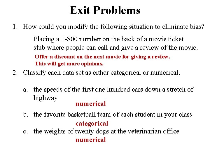 Exit Problems 1. How could you modify the following situation to eliminate bias? Placing