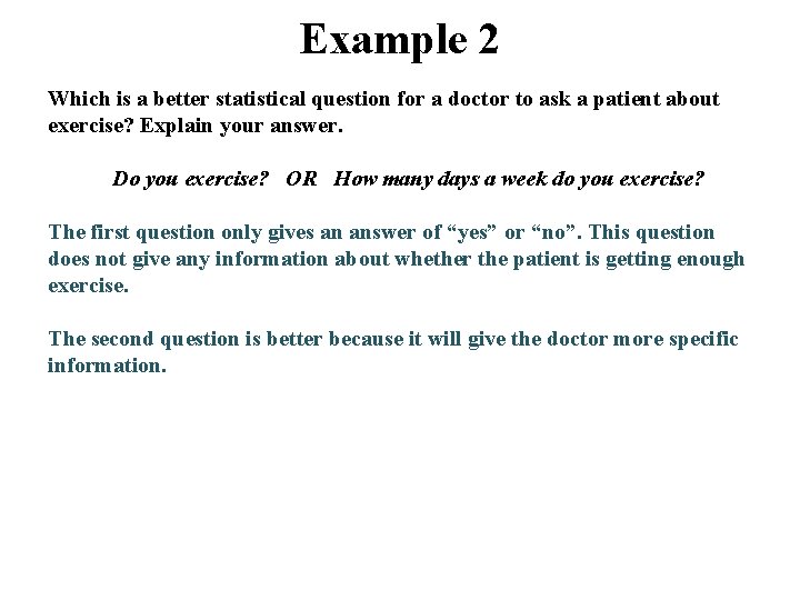 Example 2 Which is a better statistical question for a doctor to ask a