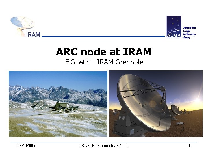 ARC node at IRAM F. Gueth – IRAM Grenoble 06/10/2006 IRAM Interferometry School 1