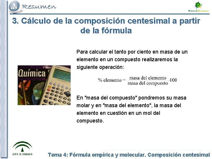 3. Cálculo de la composición centesimal a partir de la fórmula Para calcular el