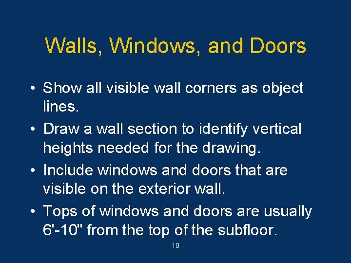 Walls, Windows, and Doors • Show all visible wall corners as object lines. •