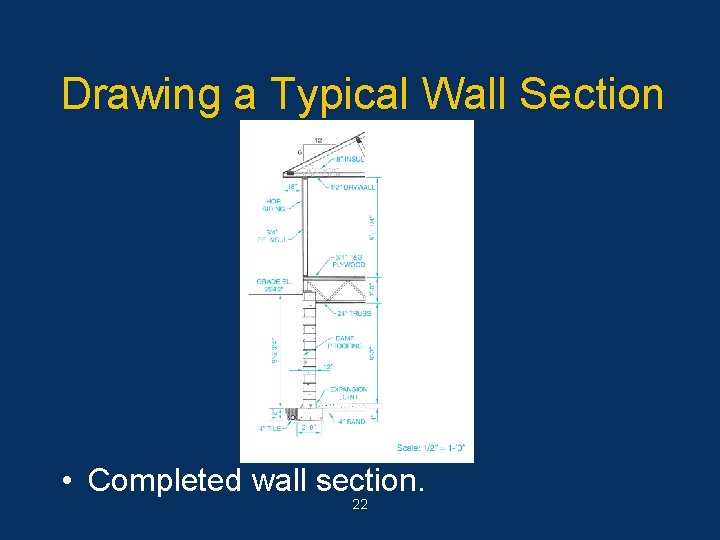 Drawing a Typical Wall Section • Completed wall section. 22 