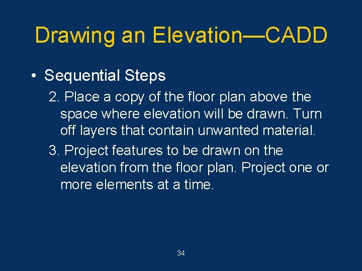 Drawing an Elevation—CADD • Sequential Steps 2. Place a copy of the floor plan