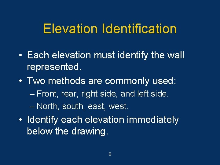 Elevation Identification • Each elevation must identify the wall represented. • Two methods are