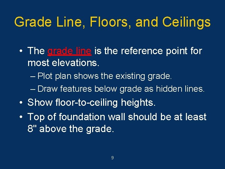 Grade Line, Floors, and Ceilings • The grade line is the reference point for
