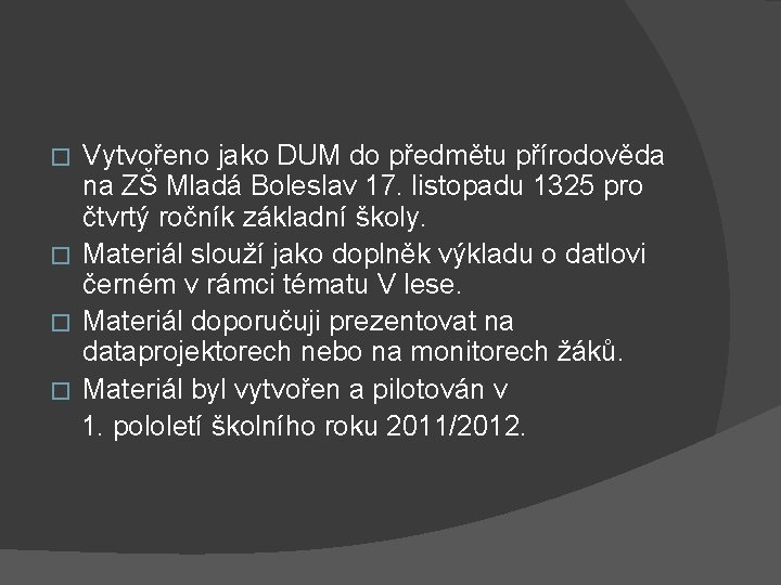 Vytvořeno jako DUM do předmětu přírodověda na ZŠ Mladá Boleslav 17. listopadu 1325 pro