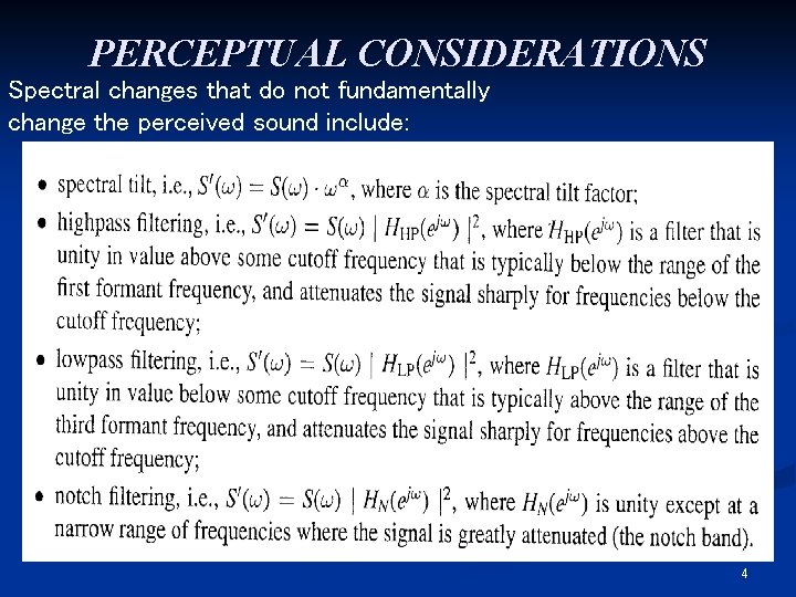 PERCEPTUAL CONSIDERATIONS Spectral changes that do not fundamentally change the perceived sound include: 4