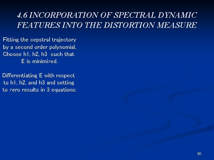 4. 6 INCORPORATION OF SPECTRAL DYNAMIC FEATURES INTO THE DISTORTION MEASURE Fitting the cepstral
