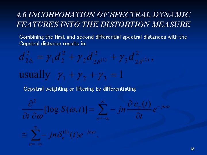 4. 6 INCORPORATION OF SPECTRAL DYNAMIC FEATURES INTO THE DISTORTION MEASURE Combining the first