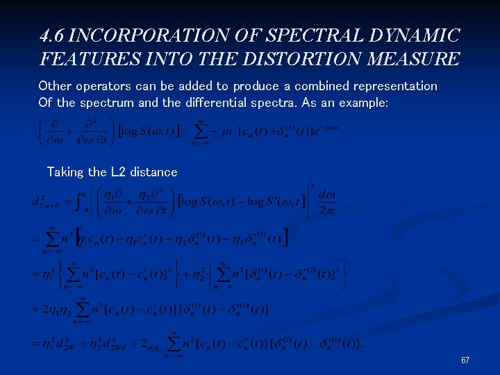 4. 6 INCORPORATION OF SPECTRAL DYNAMIC FEATURES INTO THE DISTORTION MEASURE Other operators can