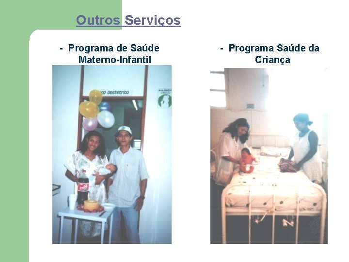 Outros Serviços - Programa de Saúde Materno-Infantil - Programa Saúde da Criança 