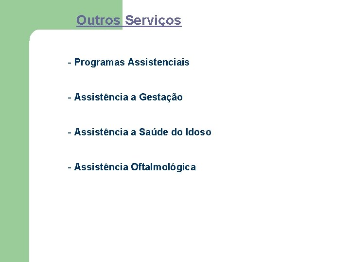 Outros Serviços - Programas Assistenciais - Assistência a Gestação - Assistência a Saúde do