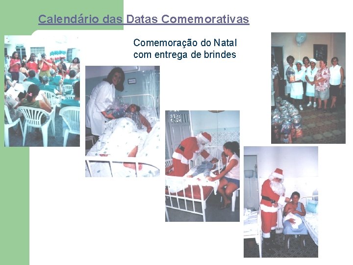 Calendário das Datas Comemorativas Comemoração do Natal com entrega de brindes 