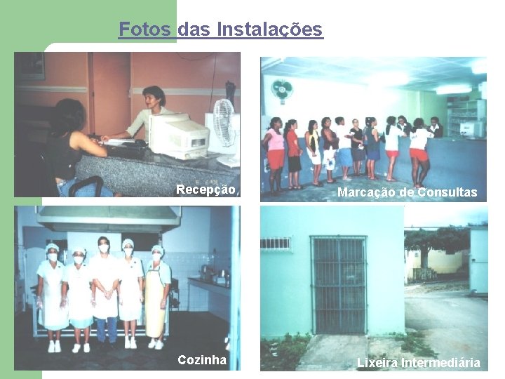 Fotos das Instalações Recepção Cozinha Marcação de Consultas Lixeira Intermediária 