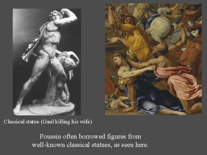 Classical statue (Gaul killing his wife) Poussin often borrowed figures from well-known classical statues, Classical statue (Gaul killing his wife) Poussin often borrowed figures from well-known classical statues,