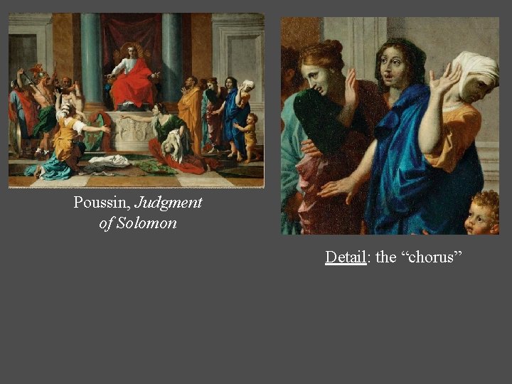 Poussin, Judgment of Solomon Detail: the “chorus” Poussin, Judgment of Solomon Detail: the “chorus”