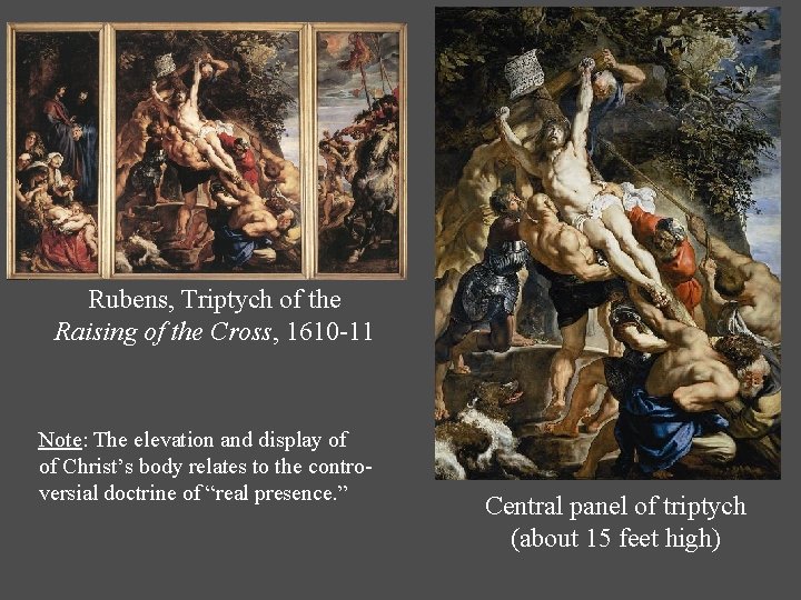 Rubens, Triptych of the Raising of the Cross, 1610 -11 Note: The elevation and Rubens, Triptych of the Raising of the Cross, 1610 -11 Note: The elevation and