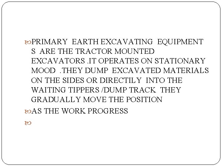  PRIMARY EARTH EXCAVATING EQUIPMENT S ARE THE TRACTOR MOUNTED EXCAVATORS. IT OPERATES ON