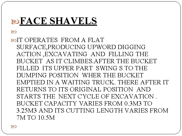  FACE SHAVELS IT OPERATES FROM A FLAT SURFACE, PRODUCING UPWORD DIGGING ACTION ,