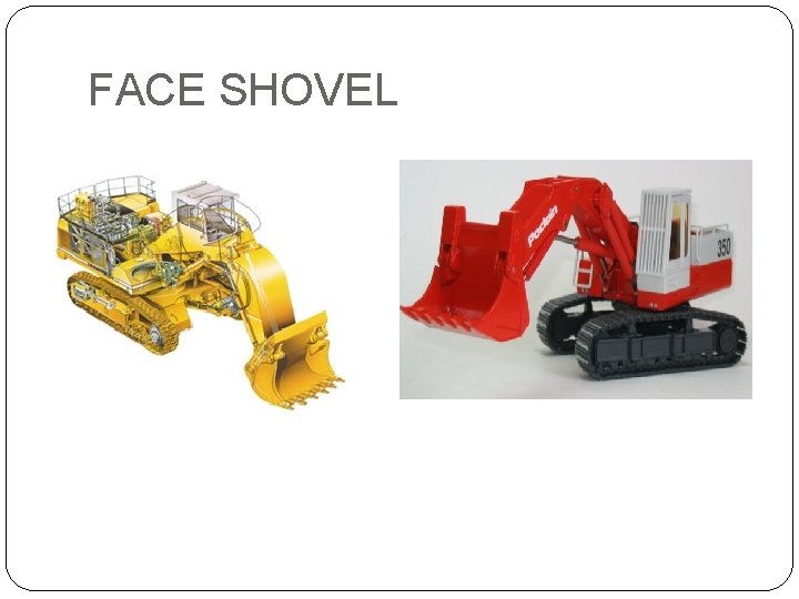 FACE SHOVEL 