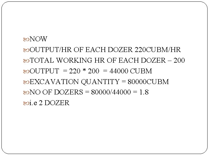  NOW OUTPUT/HR OF EACH DOZER 220 CUBM/HR TOTAL WORKING HR OF EACH DOZER