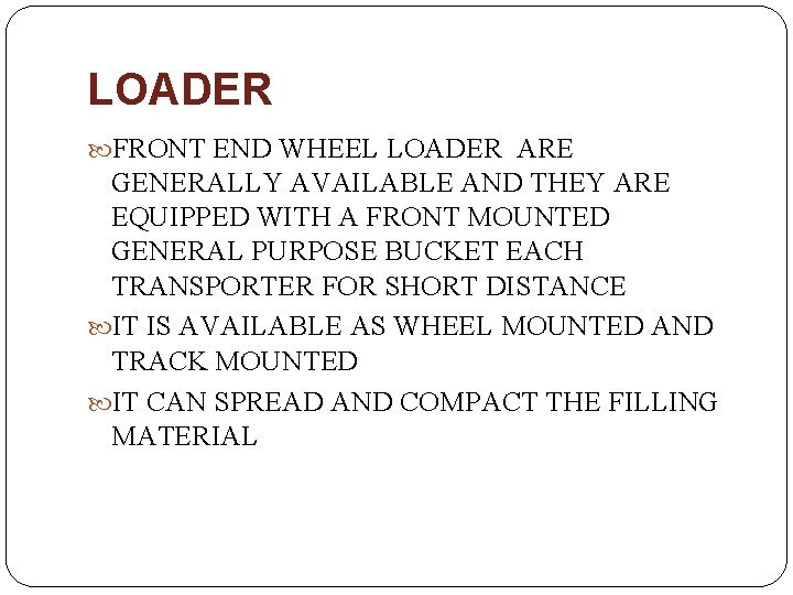 LOADER FRONT END WHEEL LOADER ARE GENERALLY AVAILABLE AND THEY ARE EQUIPPED WITH A