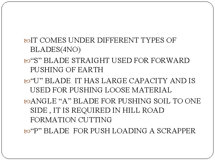  IT COMES UNDER DIFFERENT TYPES OF BLADES(4 NO) “S” BLADE STRAIGHT USED FORWARD