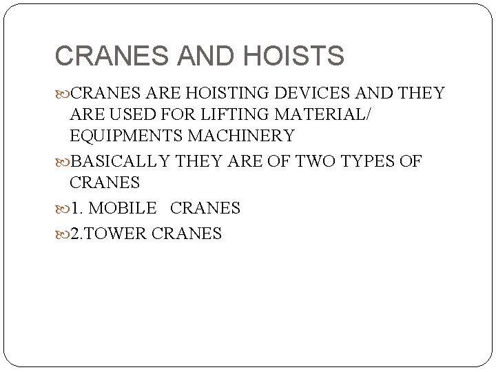 CRANES AND HOISTS CRANES ARE HOISTING DEVICES AND THEY ARE USED FOR LIFTING MATERIAL/