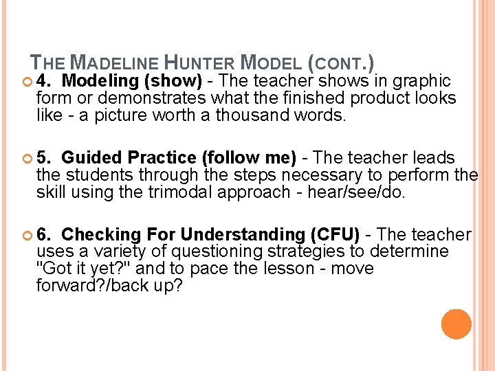 THE MADELINE HUNTER MODEL (CONT. ) 4. Modeling (show) - The teacher shows in THE MADELINE HUNTER MODEL (CONT. ) 4. Modeling (show) - The teacher shows in