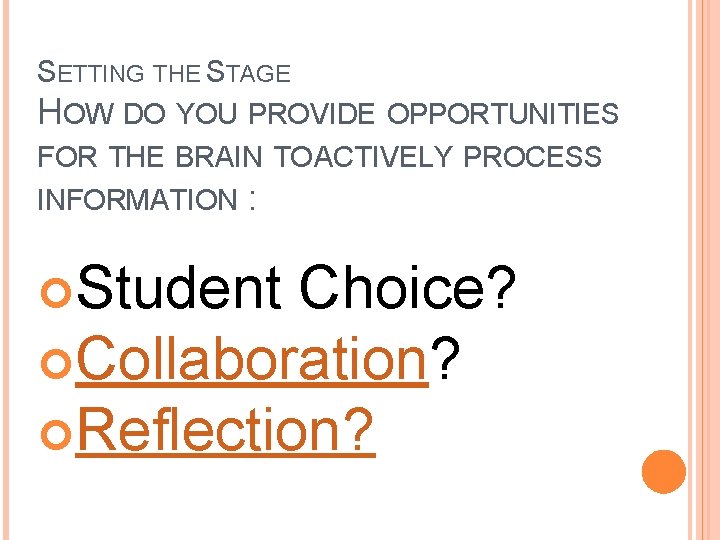 SETTING THE STAGE HOW DO YOU PROVIDE OPPORTUNITIES FOR THE BRAIN TO ACTIVELY PROCESS SETTING THE STAGE HOW DO YOU PROVIDE OPPORTUNITIES FOR THE BRAIN TO ACTIVELY PROCESS