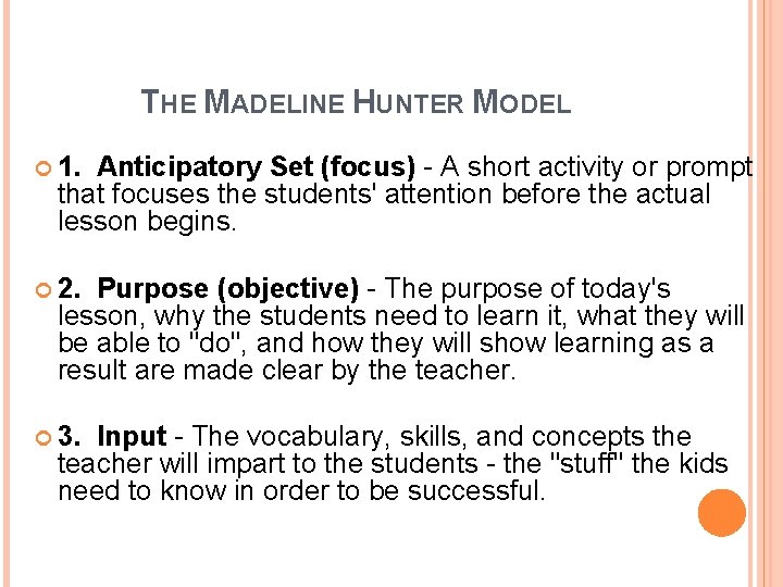 THE MADELINE HUNTER MODEL 1. Anticipatory Set (focus) - A short activity or prompt THE MADELINE HUNTER MODEL 1. Anticipatory Set (focus) - A short activity or prompt