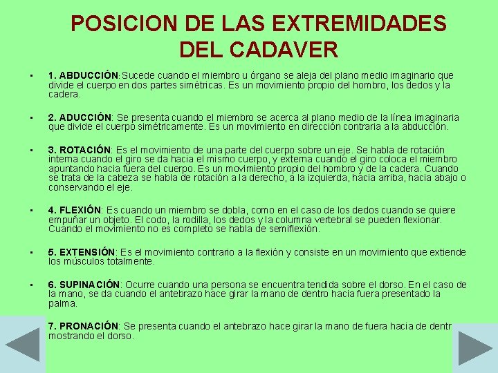 POSICION DE LAS EXTREMIDADES DEL CADAVER • 1. ABDUCCIÓN: Sucede cuando el miembro u