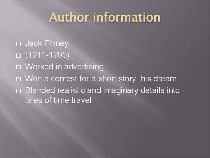 Author information � � � Jack Finney (1911 -1995) Worked in advertising Won a