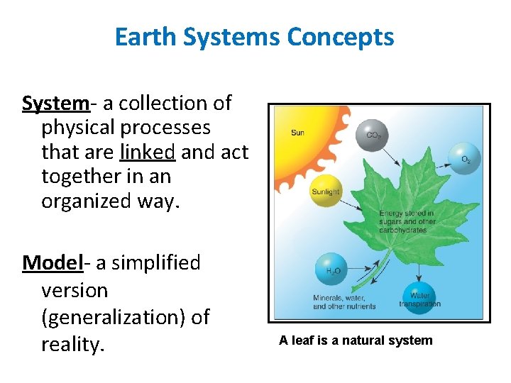 Earth Systems Concepts System- a collection of physical processes that are linked and act